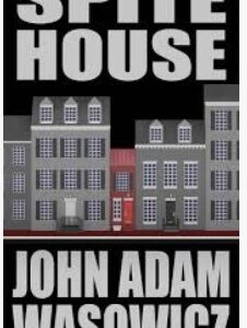 Cover of "Spite House" by John Adam Wasowicz